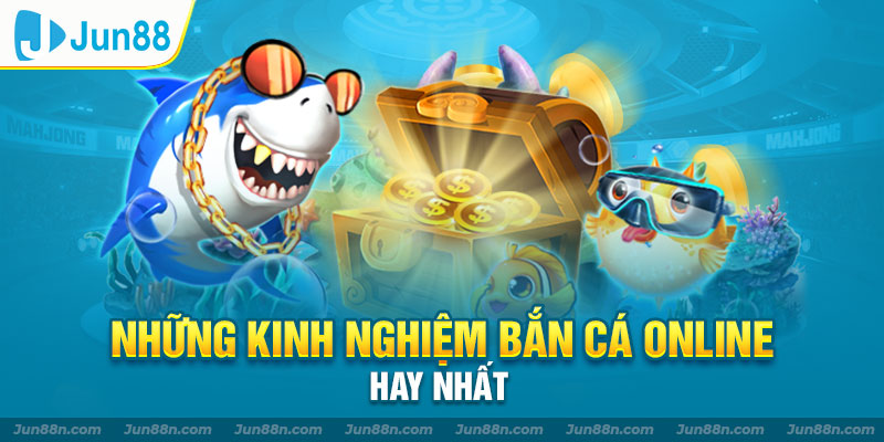 Những kinh nghiệm bắn cá online hay nhất