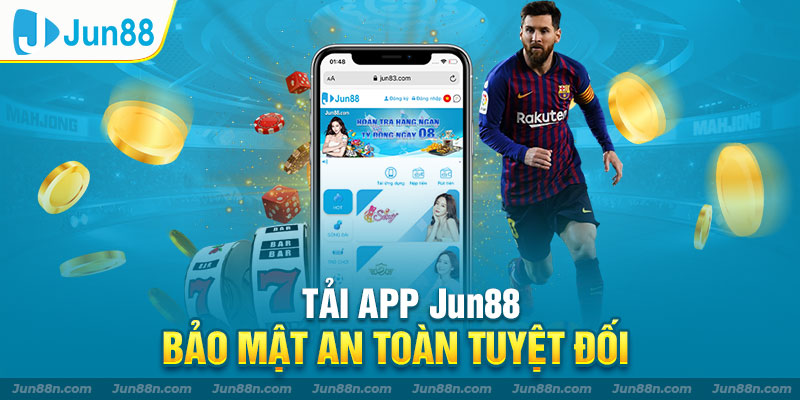 Tải app Jun88 bảo mật an toàn tuyệt đối